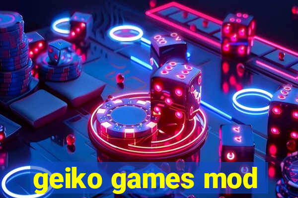 geiko games mod